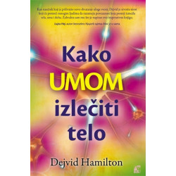 KAKO UMOM IZLEČITI TELO