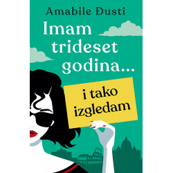 Imam trideset godina… i...