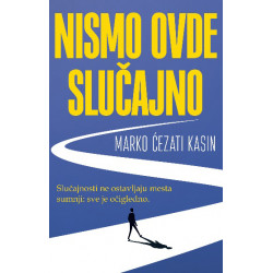 Nismo ovde slučajno